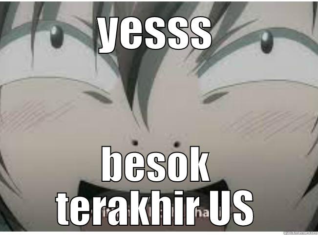 us story - YESSS BESOK TERAKHIR US Misc