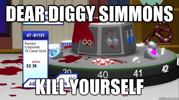 Dear Diggy Simmons Kill Yourself
  South Park Kill Yourself