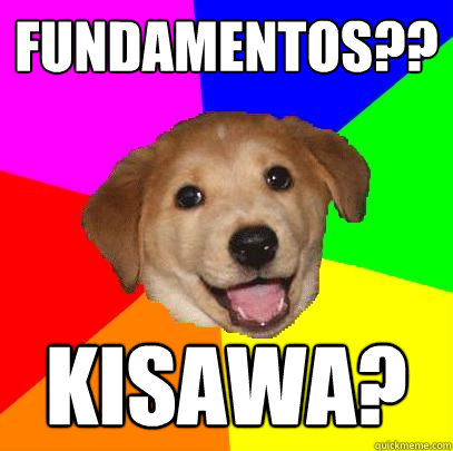 Fundamentos?? kisawa?  Advice Dog