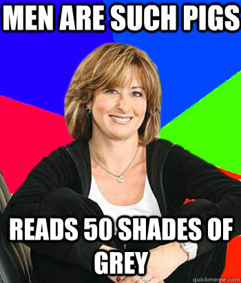 Men are such pigs reads 50 shades of grey - Men are such pigs reads 50 shades of grey  Sheltering Suburban Mom