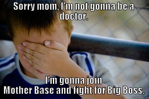 SORRY MOM, I'M NOT GONNA BE A DOCTOR. I'M GONNA JOIN MOTHER BASE AND FIGHT FOR BIG BOSS. Confession kid