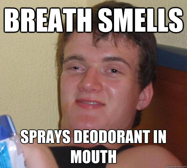 breath smells sprays deodorant in mouth  10 Guy