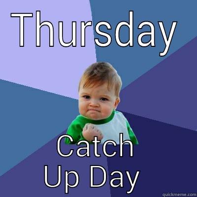 catch up - THURSDAY CATCH UP DAY  Success Kid