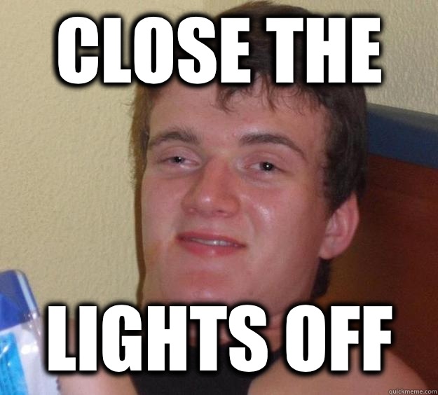 Close the  Lights off  10 Guy