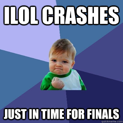 Ilol crashes just in time for finals  Success Kid