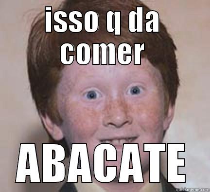 ISSO Q DA COMER ABACATE Over Confident Ginger