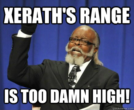 Xerath's Range Is too damn high!  Too Damn High