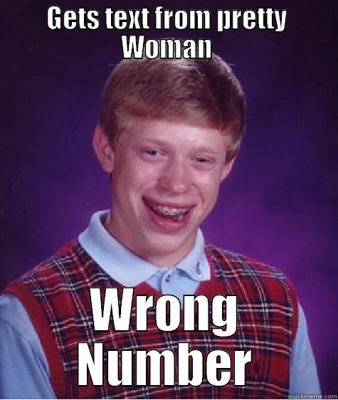 GETS TEXT FROM PRETTY WOMAN WRONG NUMBER Bad Luck Brian