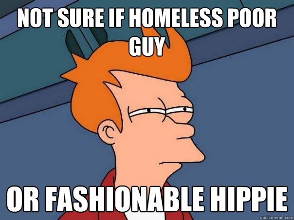 Not sure if homeless poor guy or fashionable hippie  Futurama Fry