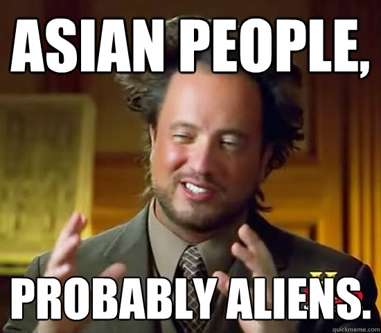 Asian people, probably aliens.  Ancient Aliens