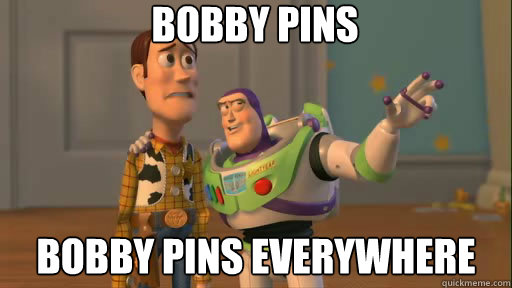 Bobby pins bobby pins everywhere  Everywhere