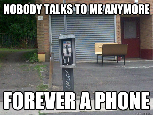 nobody talks to me anymore Forever a phone - nobody talks to me anymore Forever a phone  Misc