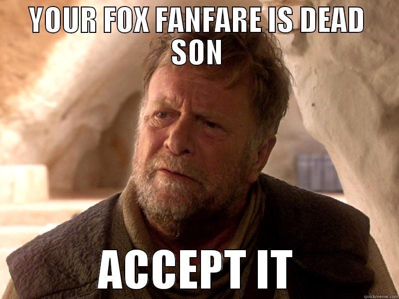 Death of the FOX FANFARE - YOUR FOX FANFARE IS DEAD SON ACCEPT IT Misc