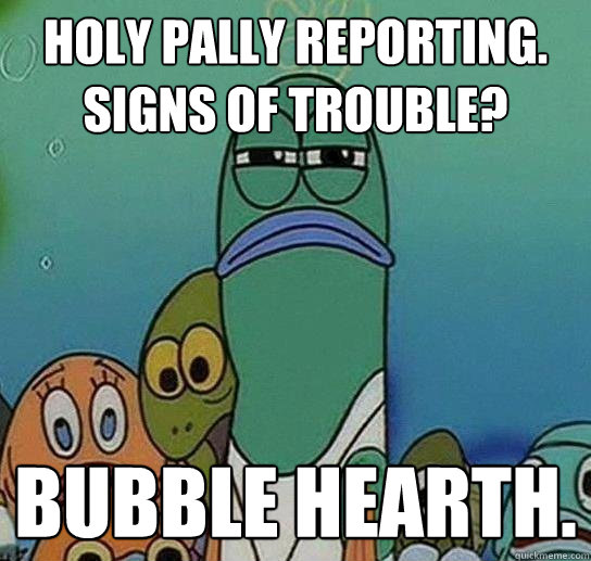 Holy pally reporting. Signs of trouble? Bubble hearth.  Serious fish SpongeBob