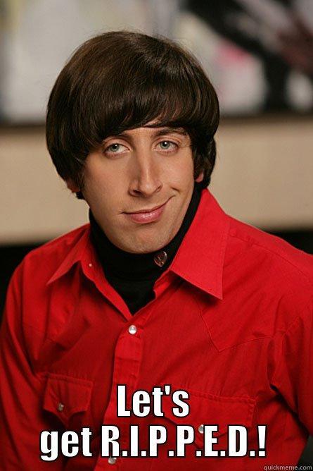  LET'S GET R.I.P.P.E.D.! Pickup Line Scientist