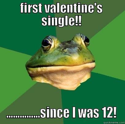 FIRST VALENTINE'S SINGLE!! ...............SINCE I WAS 12! Foul Bachelor Frog