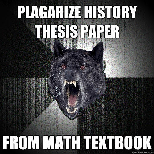 Plagarize History thesis paper from math textbook  