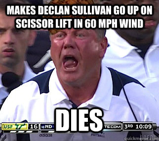 Makes declan sullivan go up on scissor lift in 60 mph wind dies  Scumbag Brian Kelly