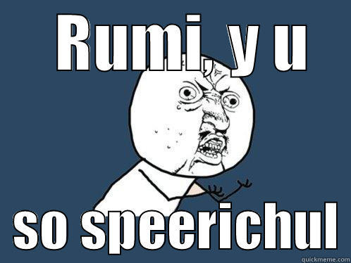   RUMI, Y U   SO SPEERICHUL Y U No