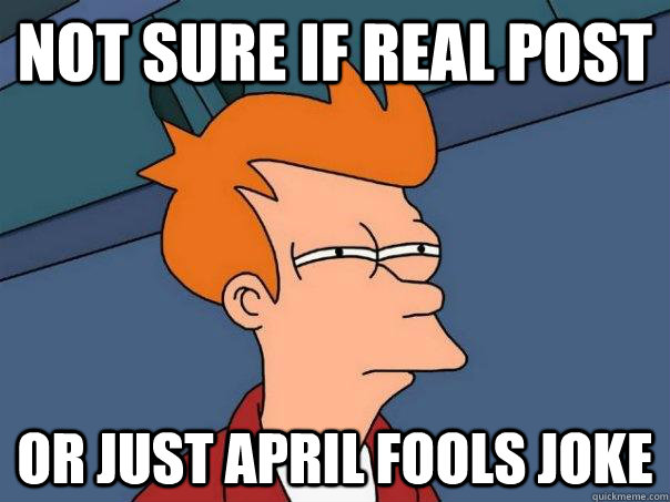 Not sure if real post or just April fools joke  Futurama Fry