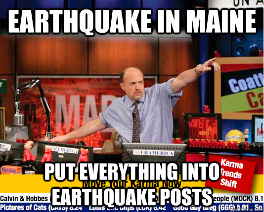 Earthquake in maine put everything into earthquake posts - Earthquake in maine put everything into earthquake posts  Mad Karma with Jim Cramer