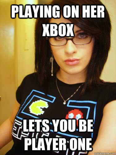 playing on her xbox lets you be player one  Cool Chick Carol