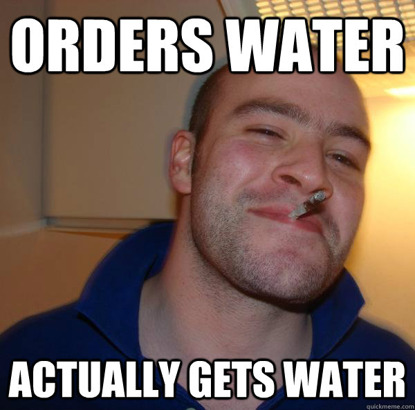 orders water actually gets water - orders water actually gets water  Misc