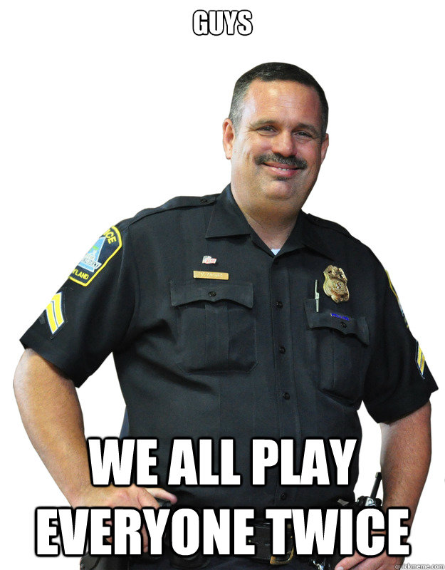 GUYS WE ALL PLAY EVERYONE TWICE  Good Guy Cop