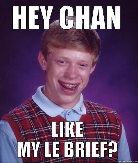 HEY CHAN - HEY CHAN LIKE MY LE BRIEF? Bad Luck Brian