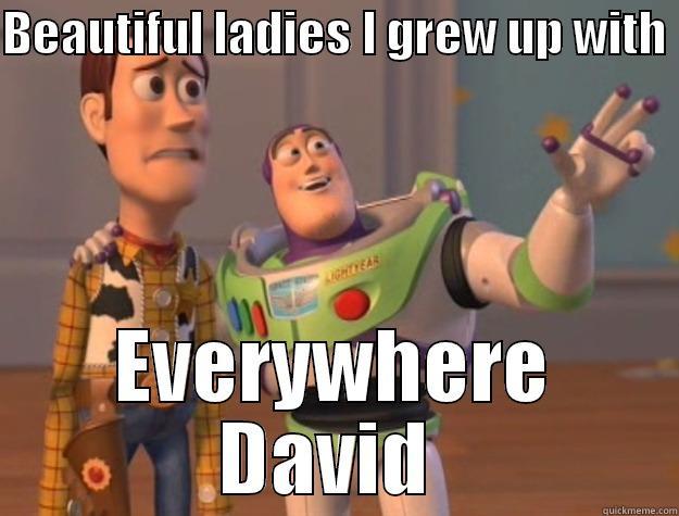 BEAUTIFUL LADIES I GREW UP WITH  EVERYWHERE DAVID  Toy Story