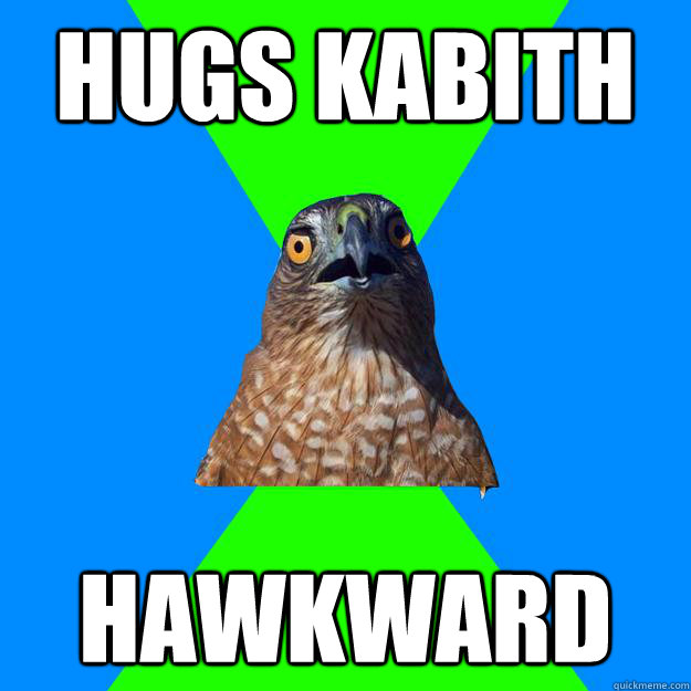 hugs kabith HAWKWARD  Hawkward