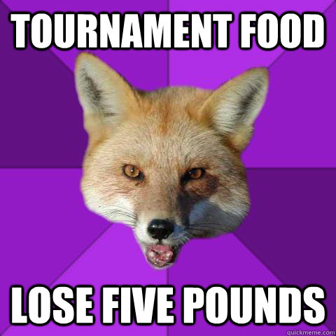 Tournament food lose five pounds  Forensics Fox