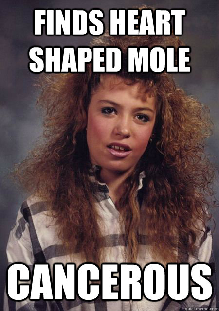 FINDS HEART SHAPED MOLE CANCEROUS  Bad Luck Brandy