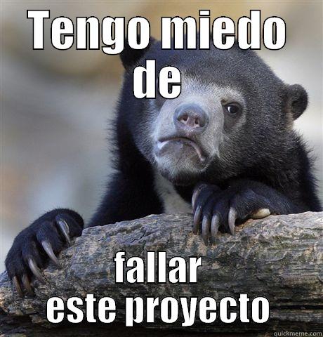 spanish project - TENGO MIEDO DE FALLAR ESTE PROYECTO Confession Bear