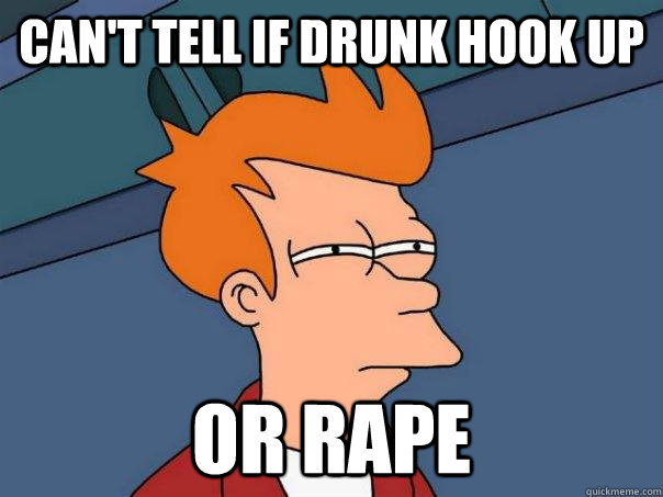 Can't tell if drunk hook up or rape - Can't tell if drunk hook up or rape  Futurama Fry