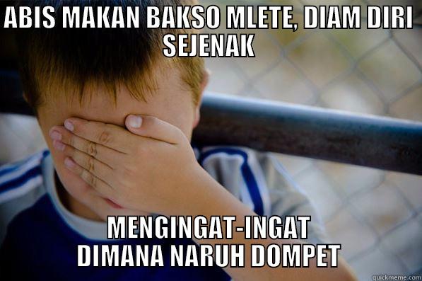 ABIS MAKAN BAKSO MLETE, DIAM DIRI SEJENAK MENGINGAT-INGAT DIMANA NARUH DOMPET Confession kid