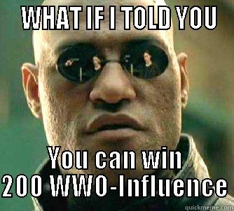 WWO Morpheus -   WHAT IF I TOLD YOU YOU CAN WIN 200 WWO-INFLUENCE Matrix Morpheus