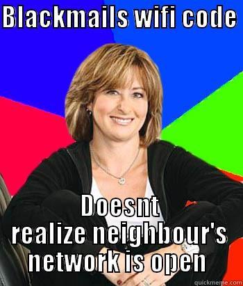 BLACKMAILS WIFI CODE  DOESNT REALIZE NEIGHBOUR'S NETWORK IS OPEN  Sheltering Suburban Mom