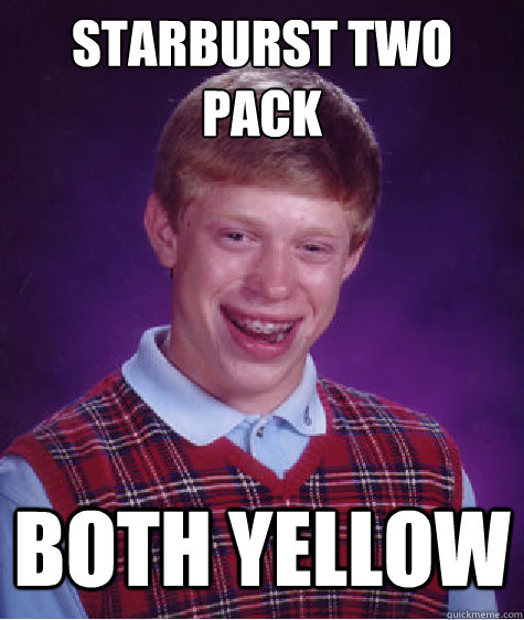 starburst two pack both yellow  Bad Luck Brian