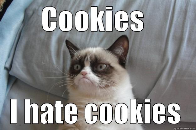 COOKIES  I HATE COOKIES Grumpy Cat