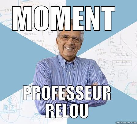 MOMENT PROFESSEUR RELOU - MOMENT  PROFESSEUR RELOU Engineering Professor