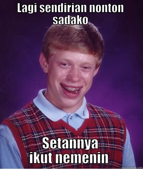 LAGI SENDIRIAN NONTON SADAKO SETANNYA IKUT NEMENIN  Bad Luck Brian