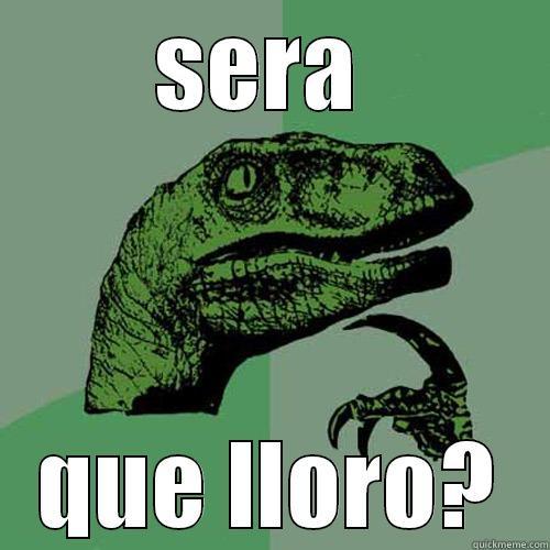 SERA  QUE LLORO? Philosoraptor