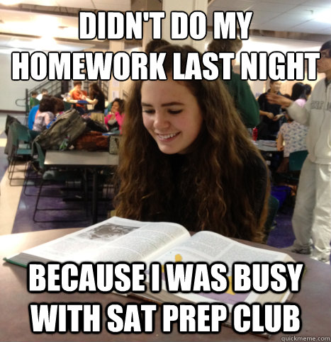 didn't do my homework last night because i was busy with sat prep club  Good Girl Grace