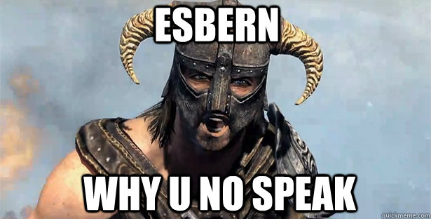 esbern why u no speak  skyrim