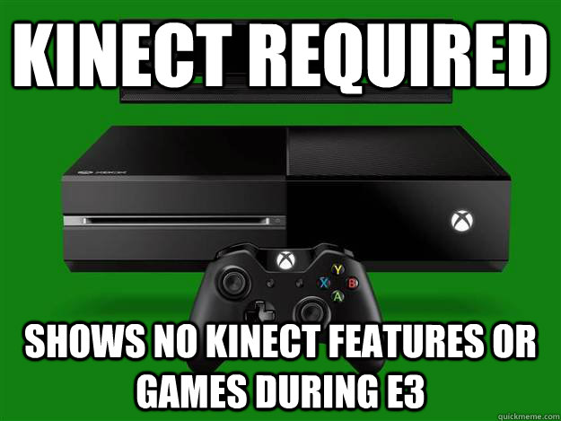 Kinect required shows no kinect features or games during E3  Scumbag Xbox One