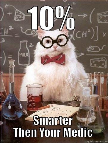 10% SMARTER THEN YOUR MEDIC Chemistry Cat