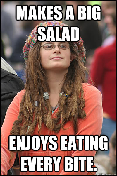 Makes a big salad enjoys eating every bite. - Makes a big salad enjoys eating every bite.  College Liberal