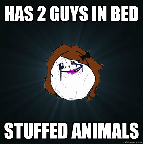 has 2 guys in bed stuffed animals - has 2 guys in bed stuffed animals  Forever Alone Girl