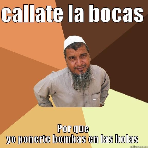 CALLATE LA BOCAS  POR QUE YO PONERTE BOMBAS EN LAS BOLAS  Ordinary Muslim Man